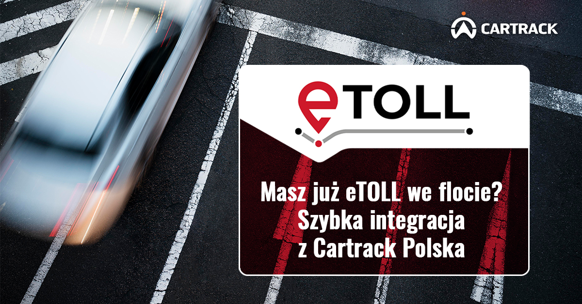Cartrack eTOLL 11200x628 10 1 - E-TOLL - system poboru opłat drogowych w Polsce.